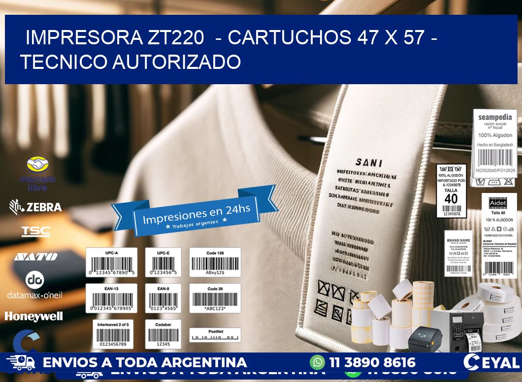 IMPRESORA ZT220  – CARTUCHOS 47 x 57 – TECNICO AUTORIZADO