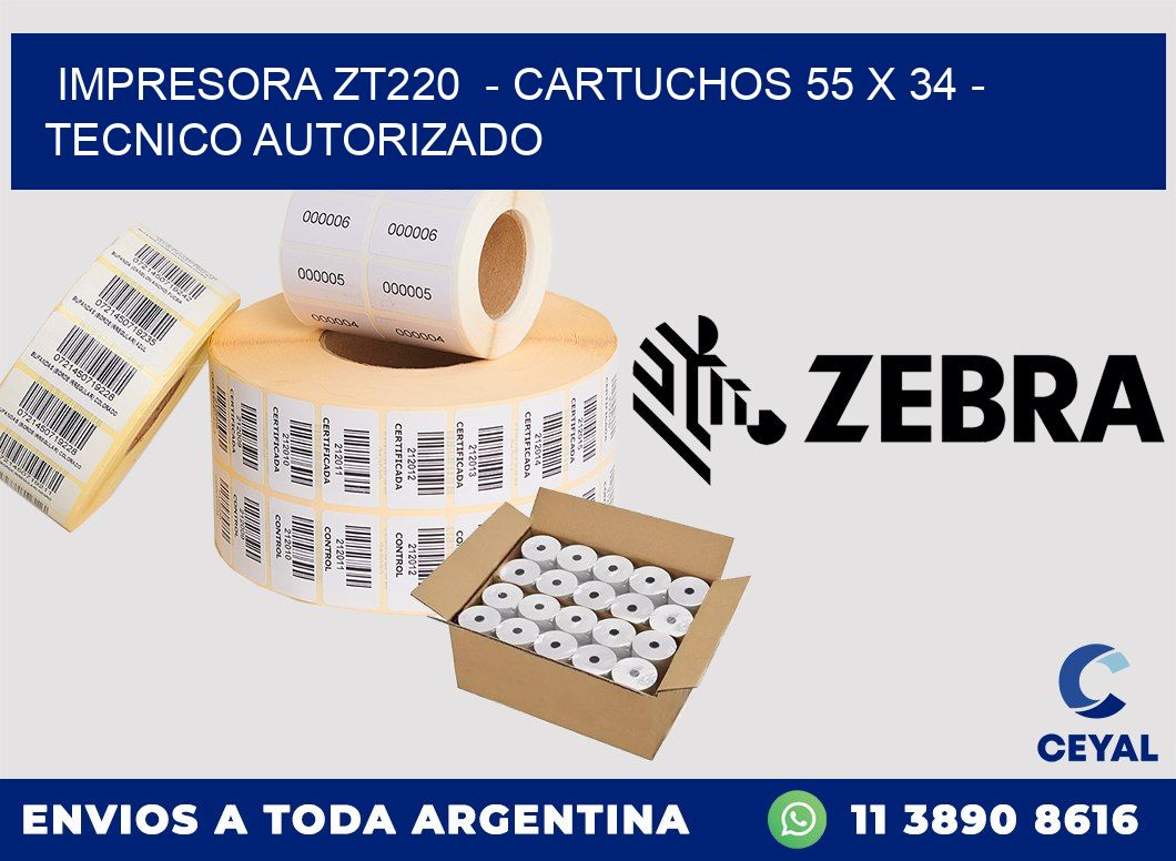 IMPRESORA ZT220  - CARTUCHOS 55 x 34 - TECNICO AUTORIZADO
