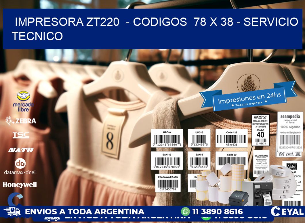 IMPRESORA ZT220  – CODIGOS  78 x 38 – SERVICIO TECNICO