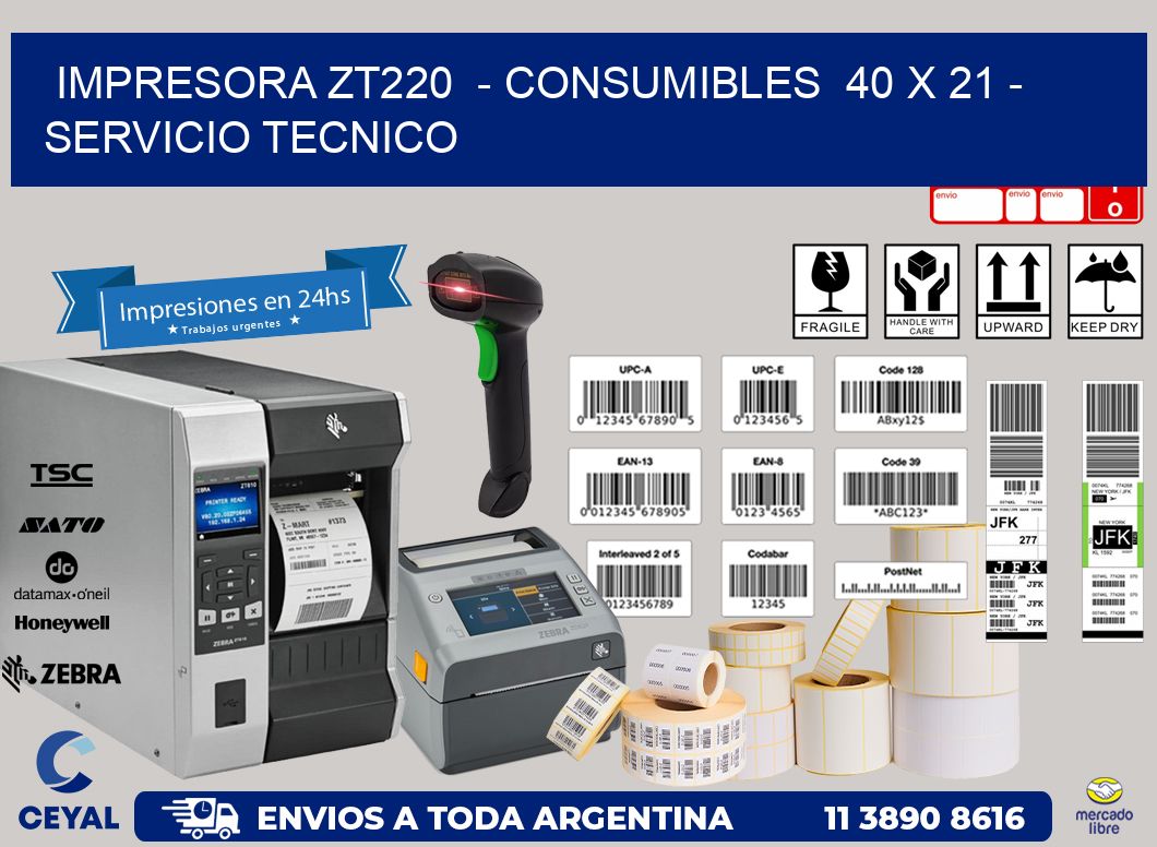 IMPRESORA ZT220  - CONSUMIBLES  40 x 21 - SERVICIO TECNICO