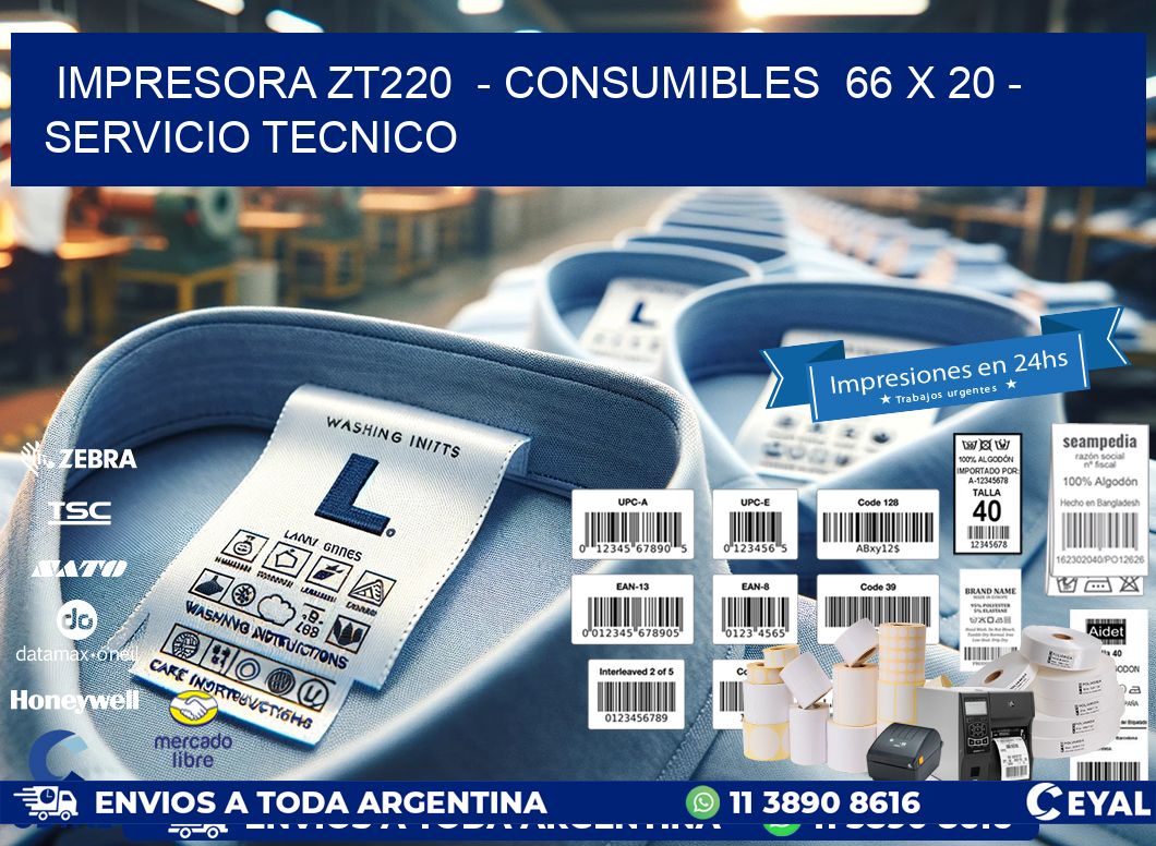 IMPRESORA ZT220  – CONSUMIBLES  66 x 20 – SERVICIO TECNICO