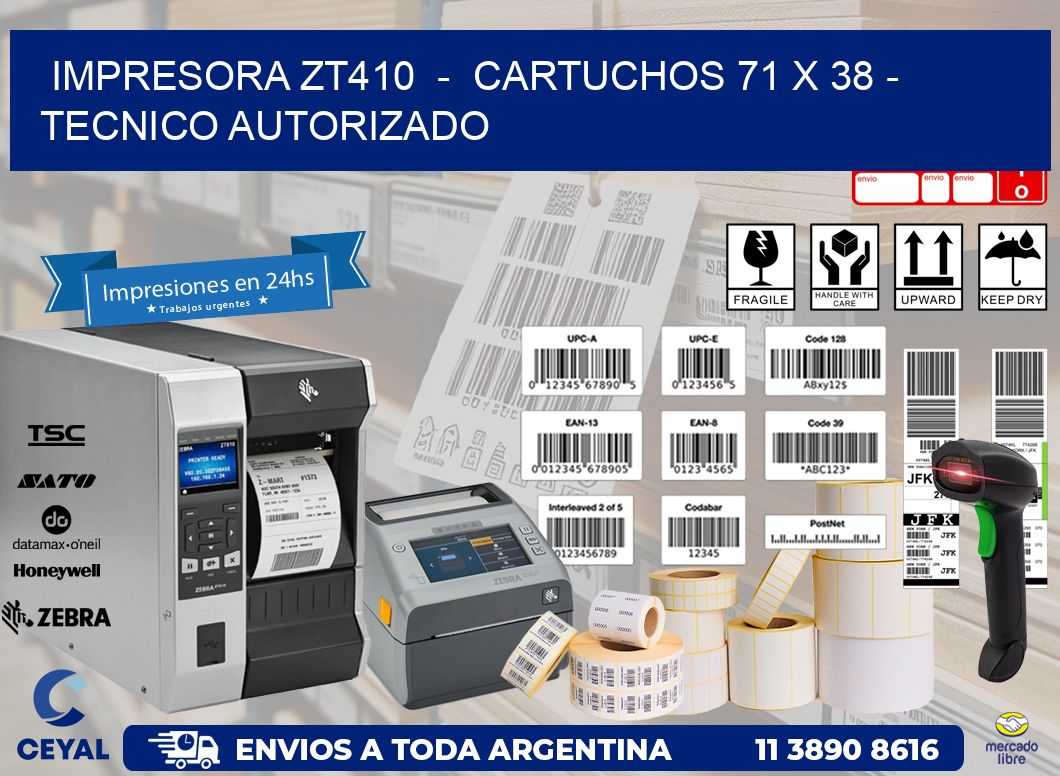 IMPRESORA ZT410  -  CARTUCHOS 71 x 38 - TECNICO AUTORIZADO