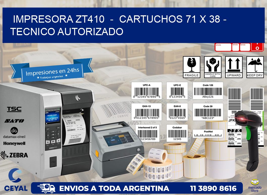 IMPRESORA ZT410  -  CARTUCHOS 71 x 38 - TECNICO AUTORIZADO