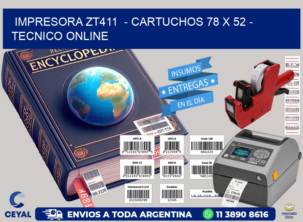 IMPRESORA ZT411  - CARTUCHOS 78 x 52 - TECNICO ONLINE