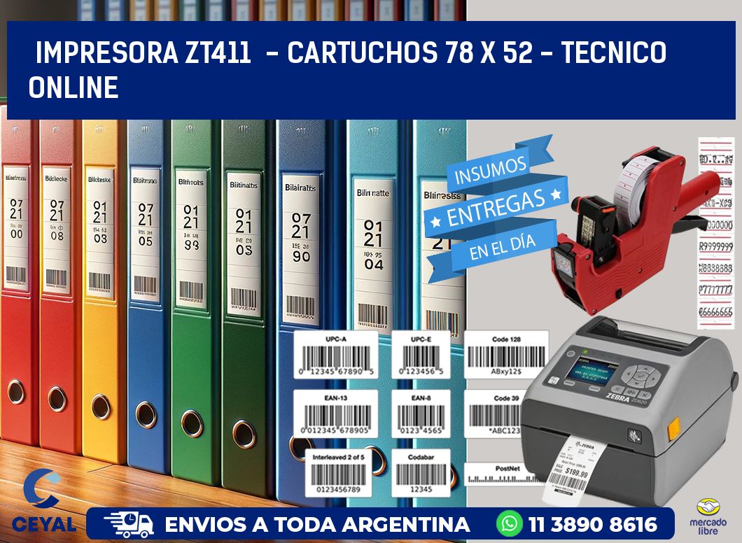 IMPRESORA ZT411  - CARTUCHOS 78 x 52 - TECNICO ONLINE