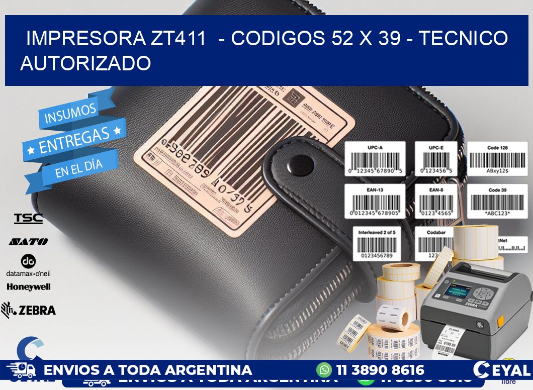 IMPRESORA ZT411  - CODIGOS 52 x 39 - TECNICO AUTORIZADO