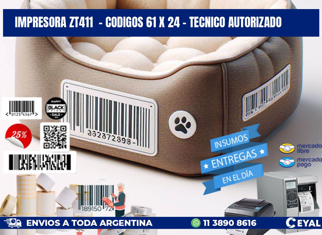 IMPRESORA ZT411  - CODIGOS 61 x 24 - TECNICO AUTORIZADO