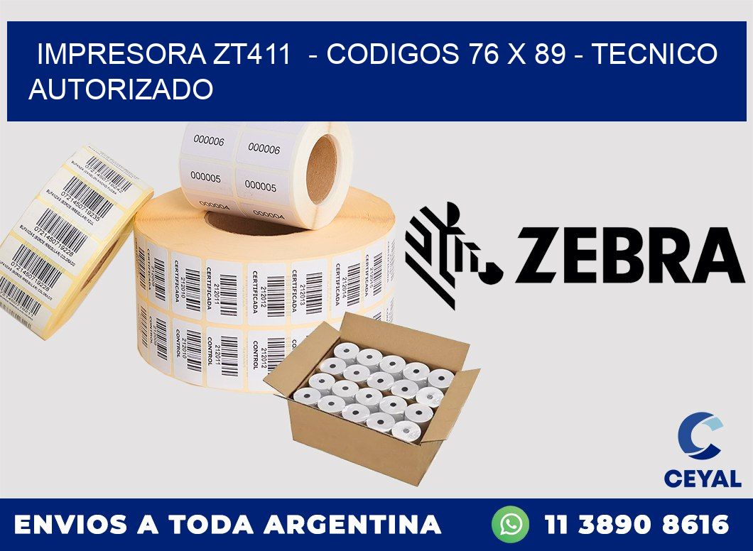 IMPRESORA ZT411  - CODIGOS 76 x 89 - TECNICO AUTORIZADO