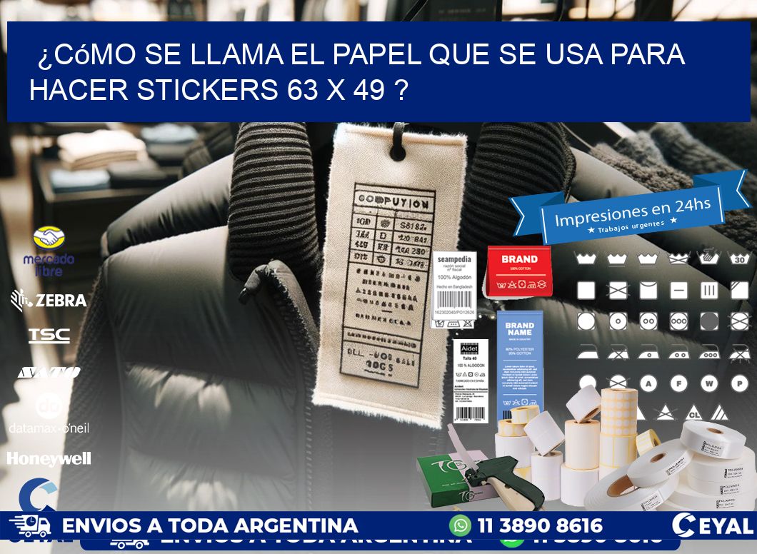 ¿Cómo se llama el papel que se usa para hacer stickers 63 x 49 ?