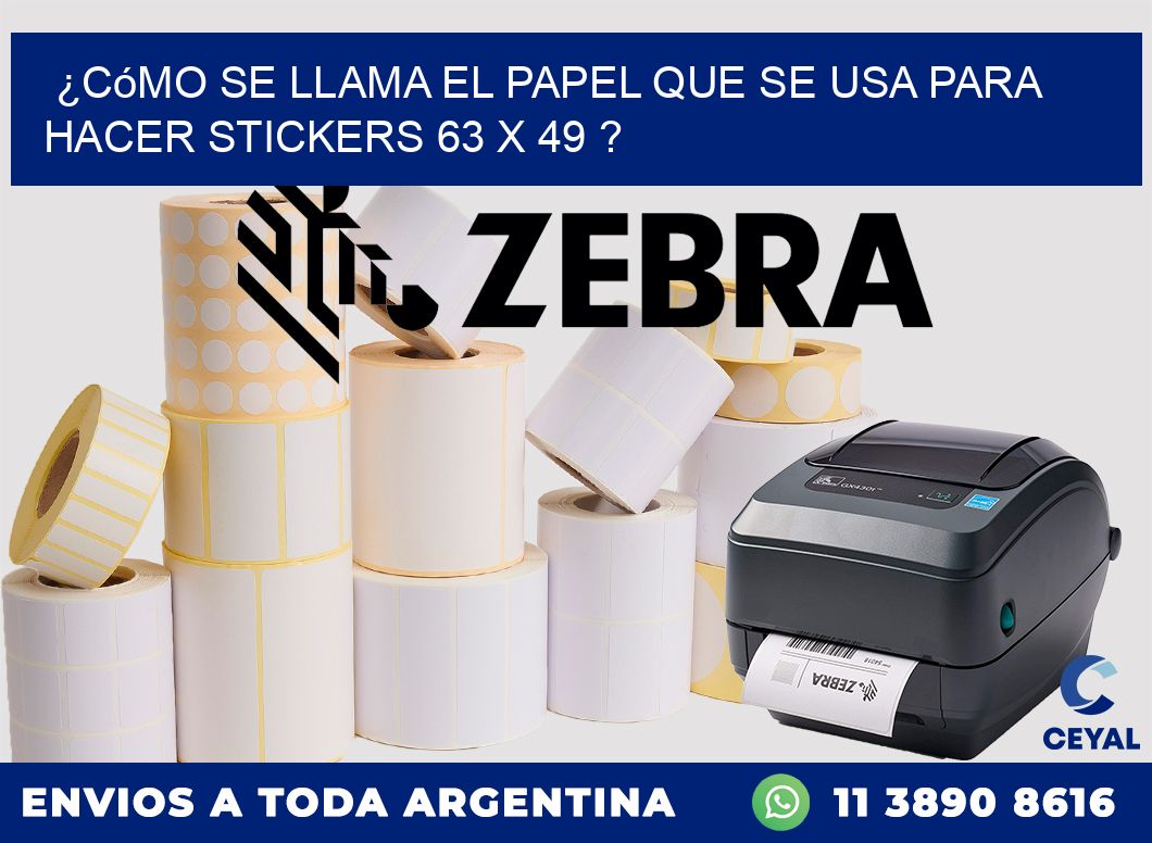 ¿Cómo se llama el papel que se usa para hacer stickers 63 x 49 ?