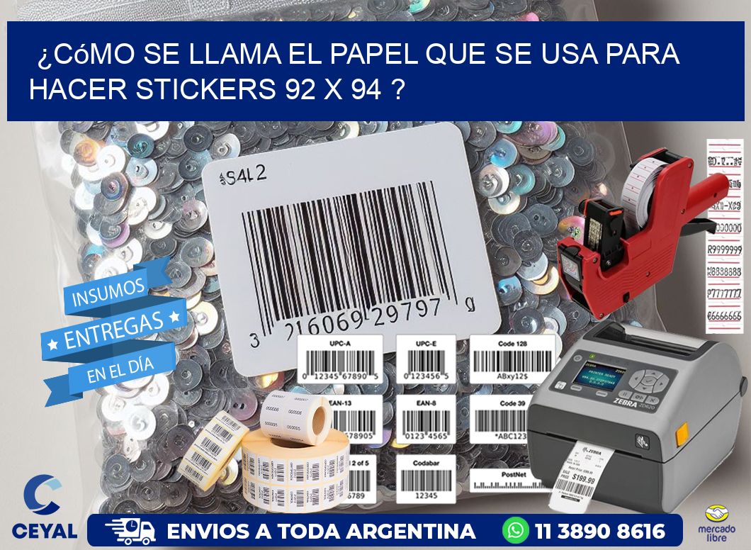 ¿Cómo se llama el papel que se usa para hacer stickers 92 x 94 ?