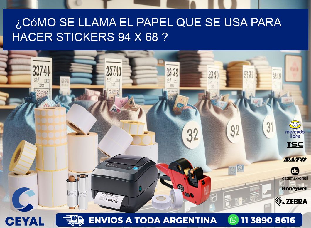¿Cómo se llama el papel que se usa para hacer stickers 94 x 68 ?