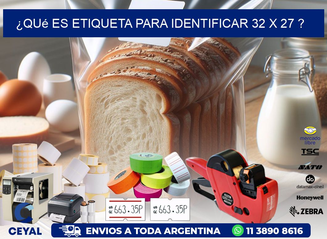 ¿Qué es etiqueta para identificar 32 x 27 ?