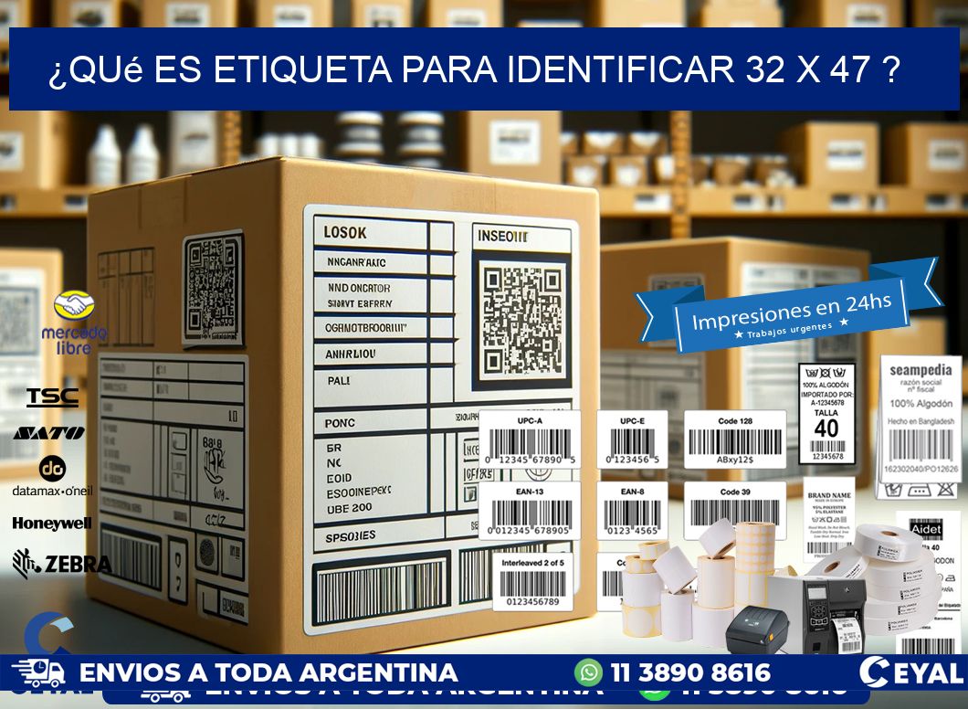 ¿Qué es etiqueta para identificar 32 x 47 ?