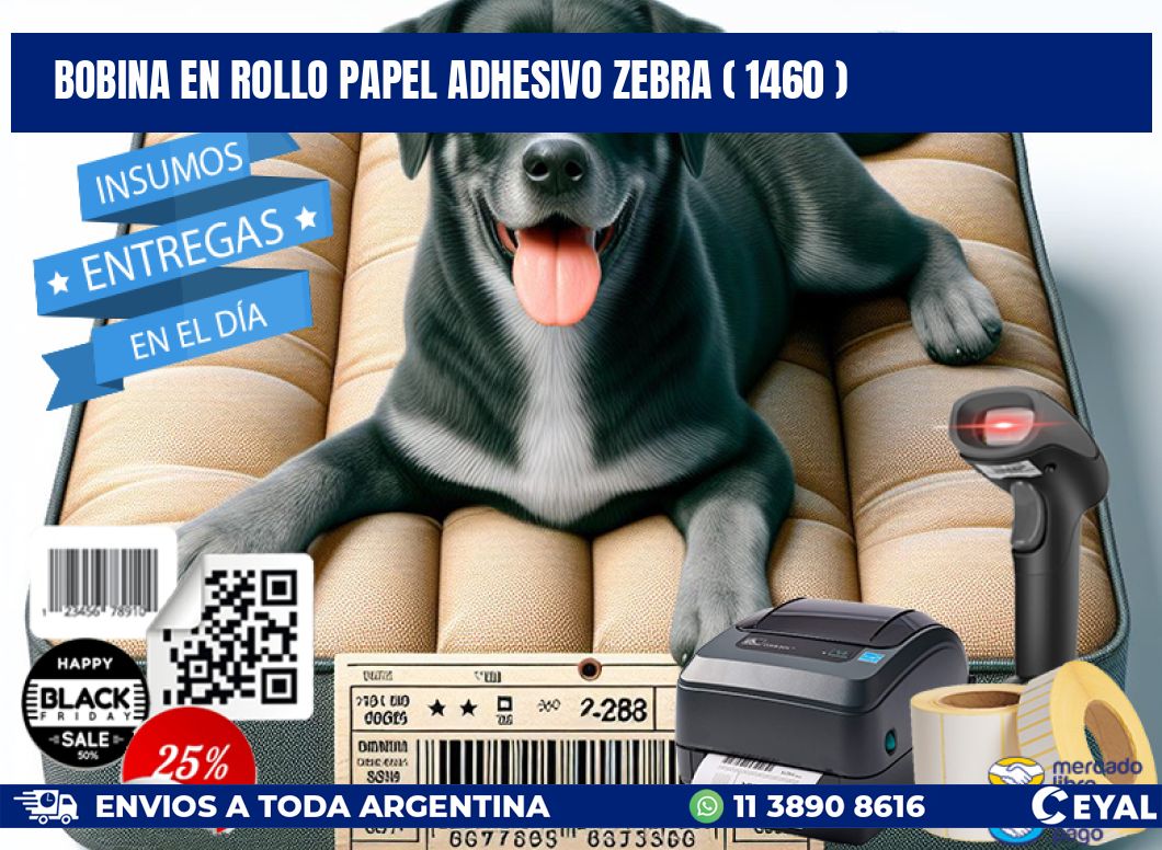 BOBINA EN ROLLO PAPEL ADHESIVO ZEBRA ( 1460 )
