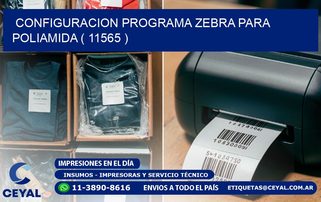 CONFIGURACION PROGRAMA ZEBRA PARA POLIAMIDA ( 11565 )