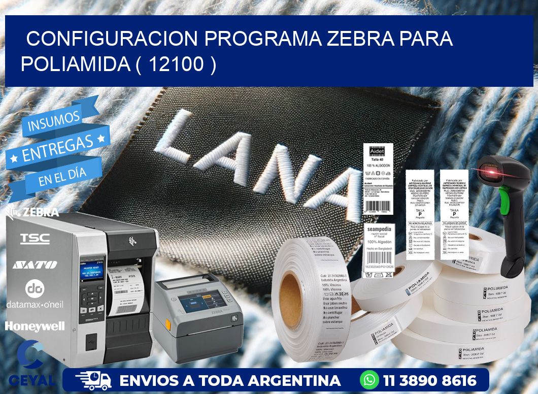 CONFIGURACION PROGRAMA ZEBRA PARA POLIAMIDA ( 12100 )