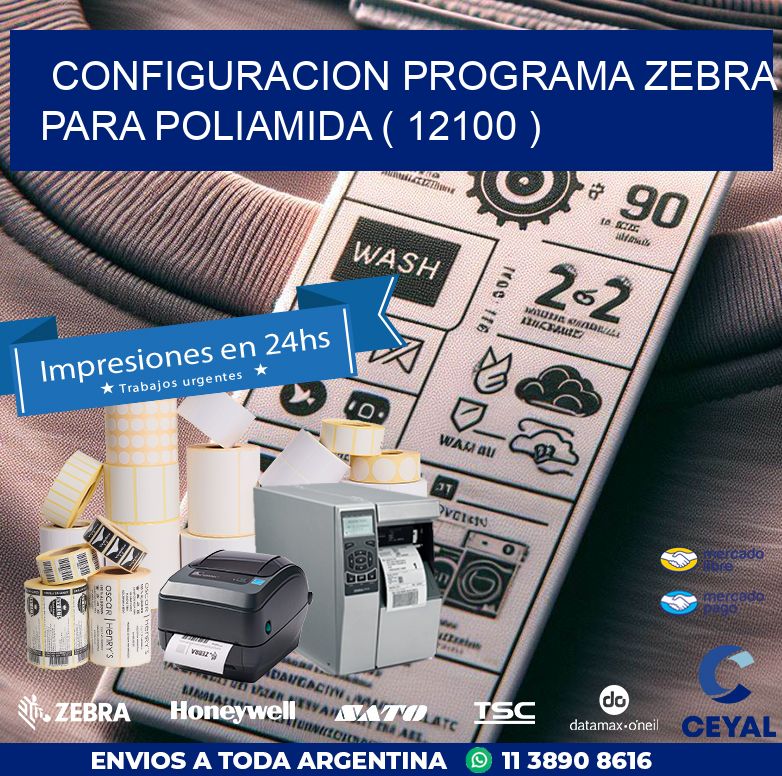 CONFIGURACION PROGRAMA ZEBRA PARA POLIAMIDA ( 12100 )