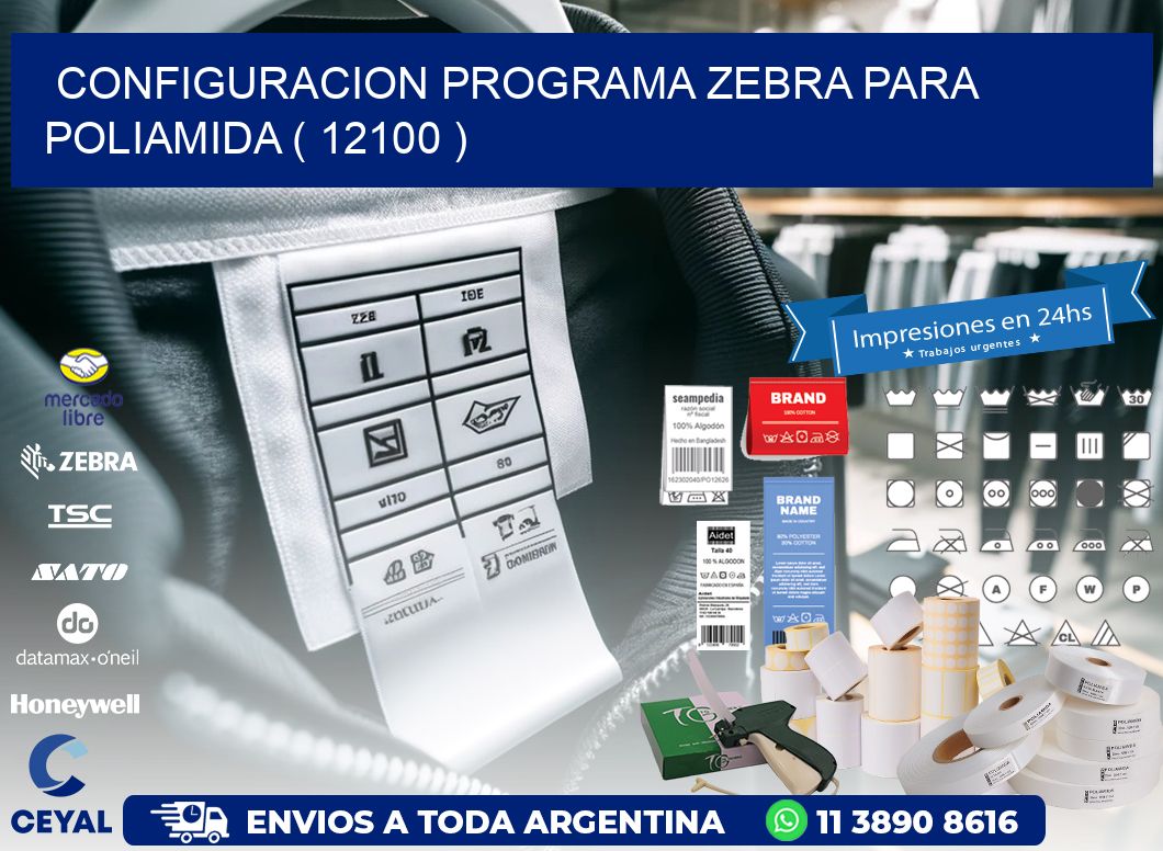 CONFIGURACION PROGRAMA ZEBRA PARA POLIAMIDA ( 12100 )