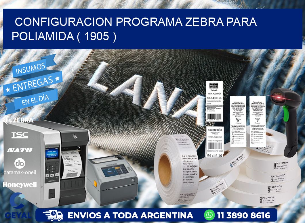 CONFIGURACION PROGRAMA ZEBRA PARA POLIAMIDA ( 1905 )