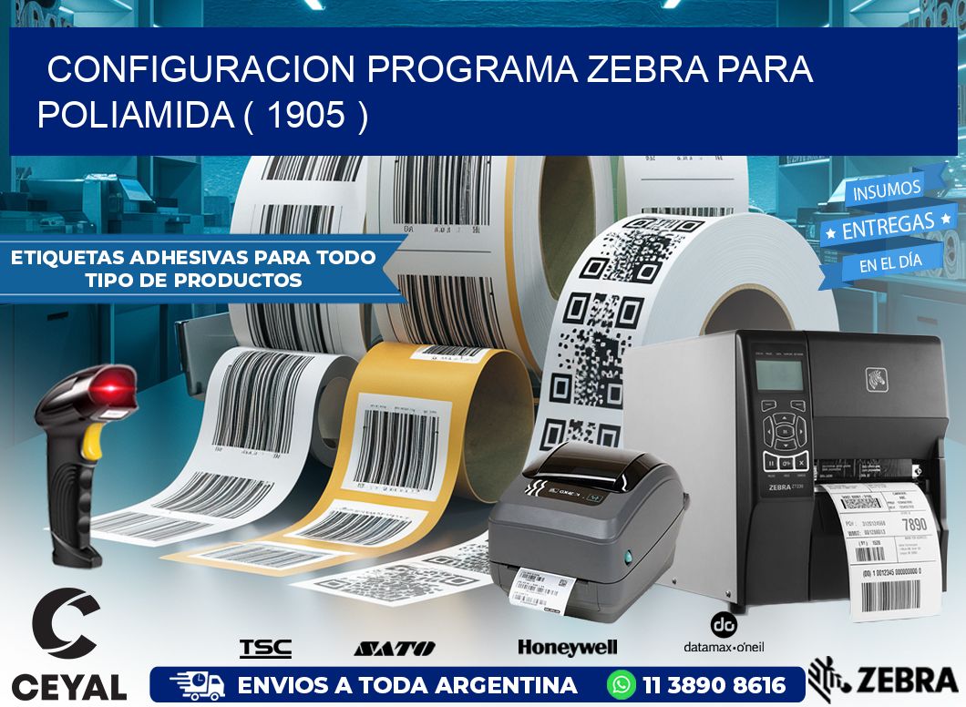 CONFIGURACION PROGRAMA ZEBRA PARA POLIAMIDA ( 1905 )