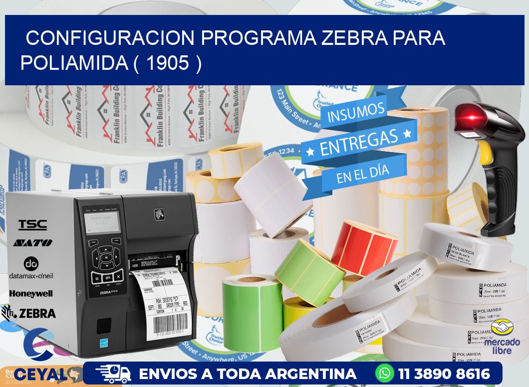 CONFIGURACION PROGRAMA ZEBRA PARA POLIAMIDA ( 1905 )