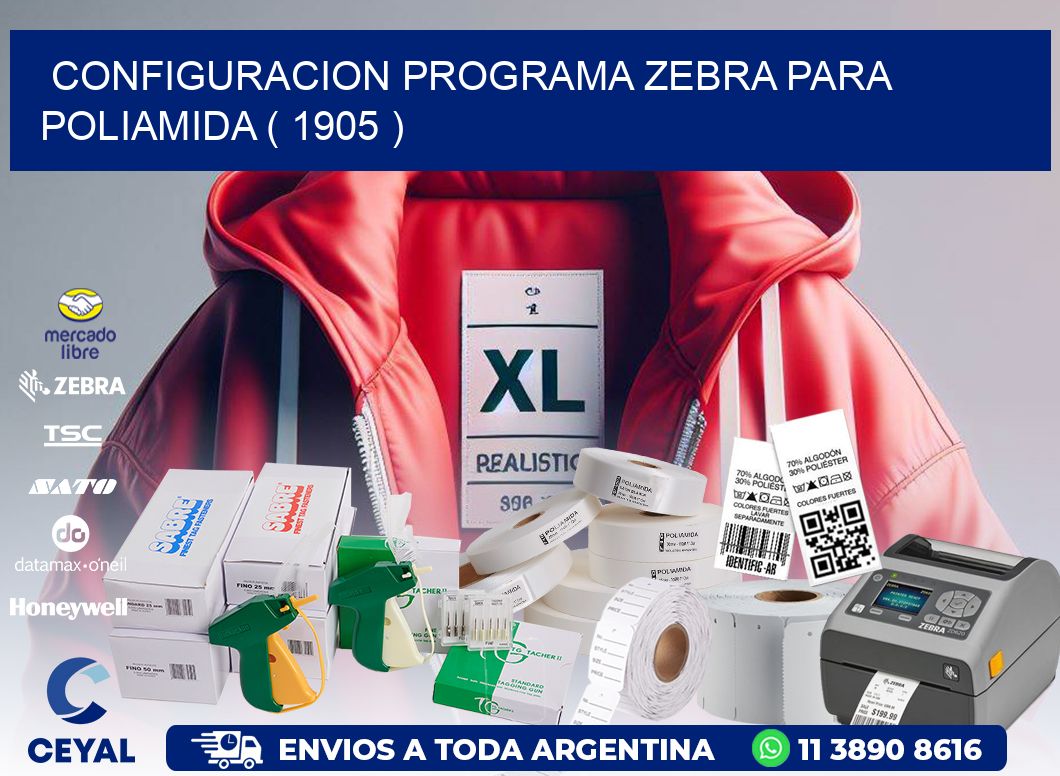 CONFIGURACION PROGRAMA ZEBRA PARA POLIAMIDA ( 1905 )