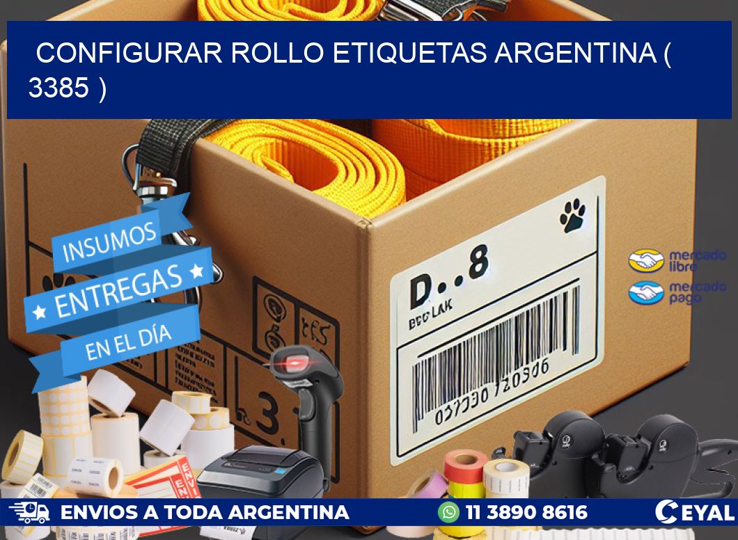 CONFIGURAR ROLLO ETIQUETAS ARGENTINA ( 3385 )