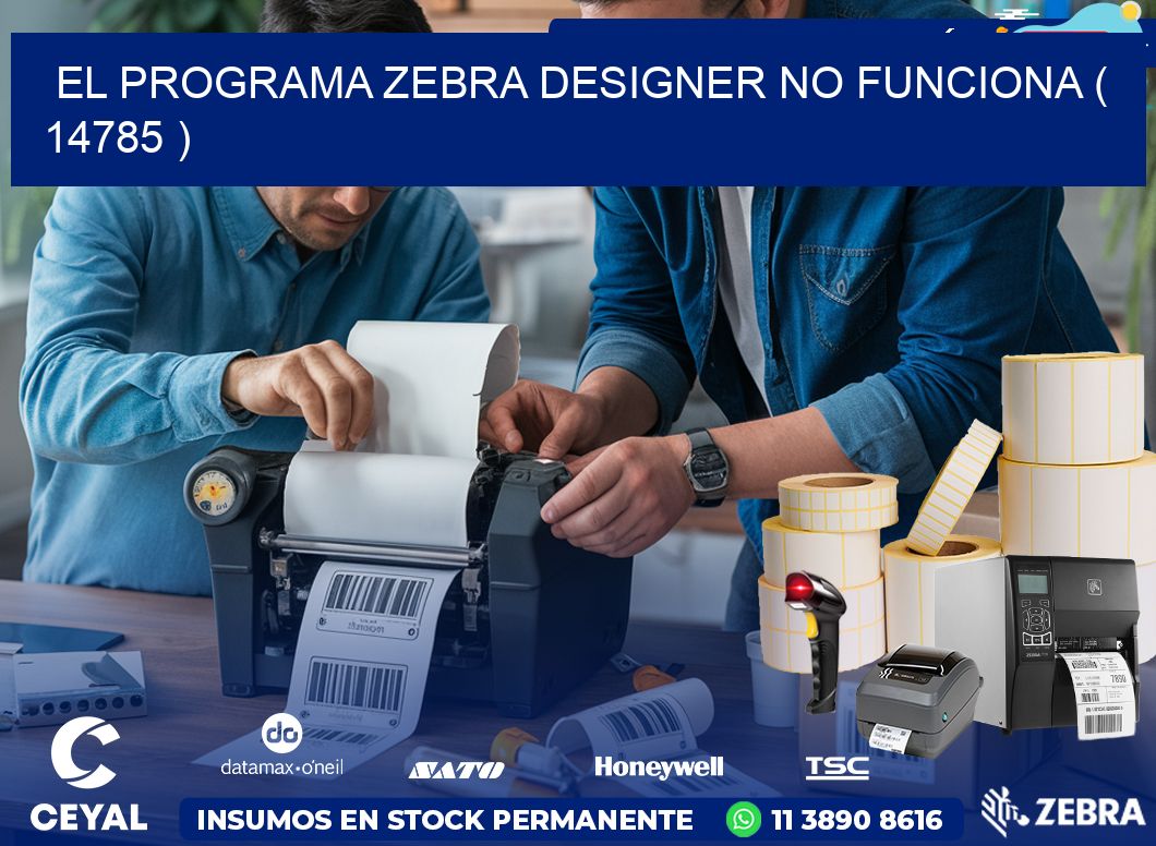 EL PROGRAMA ZEBRA DESIGNER NO FUNCIONA ( 14785 )