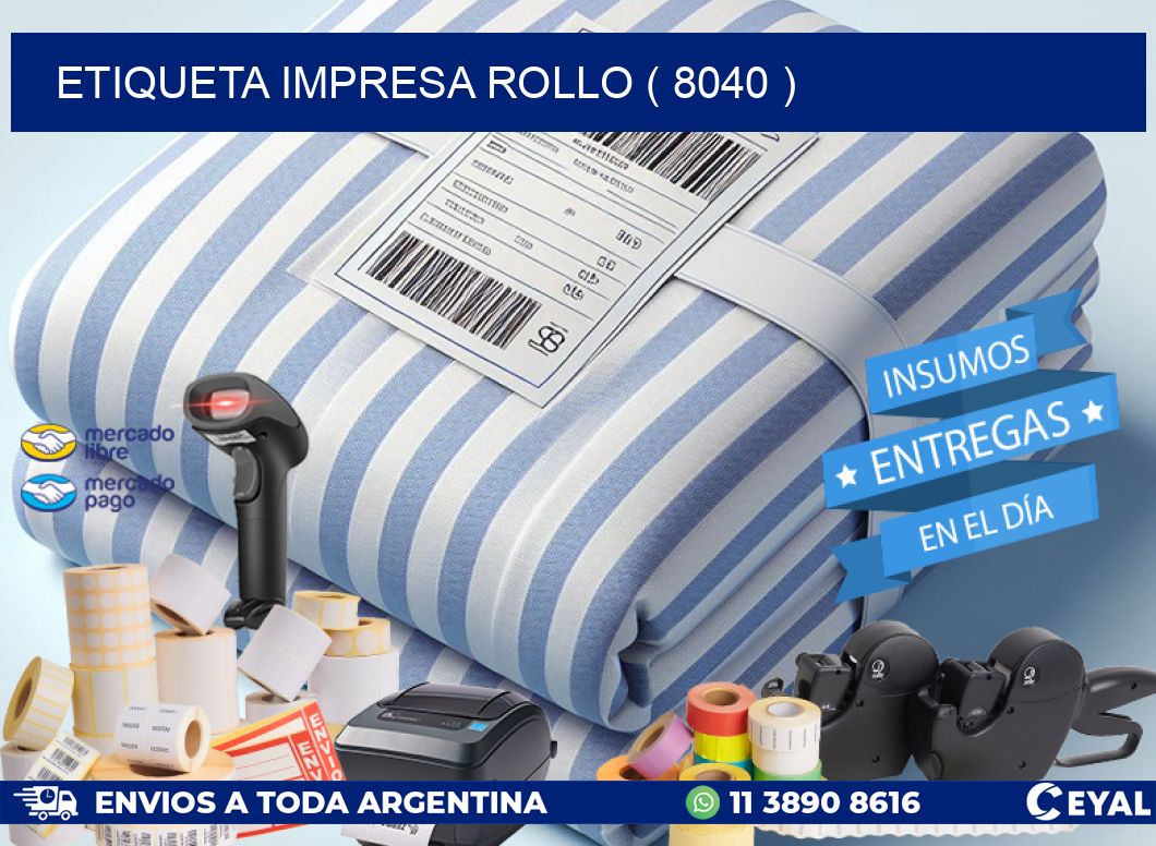 ETIQUETA IMPRESA ROLLO ( 8040 )