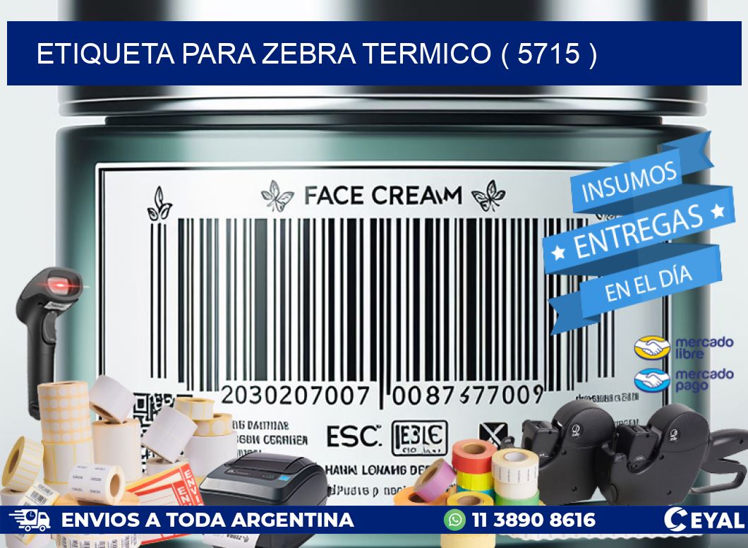 ETIQUETA PARA ZEBRA TERMICO ( 5715 )