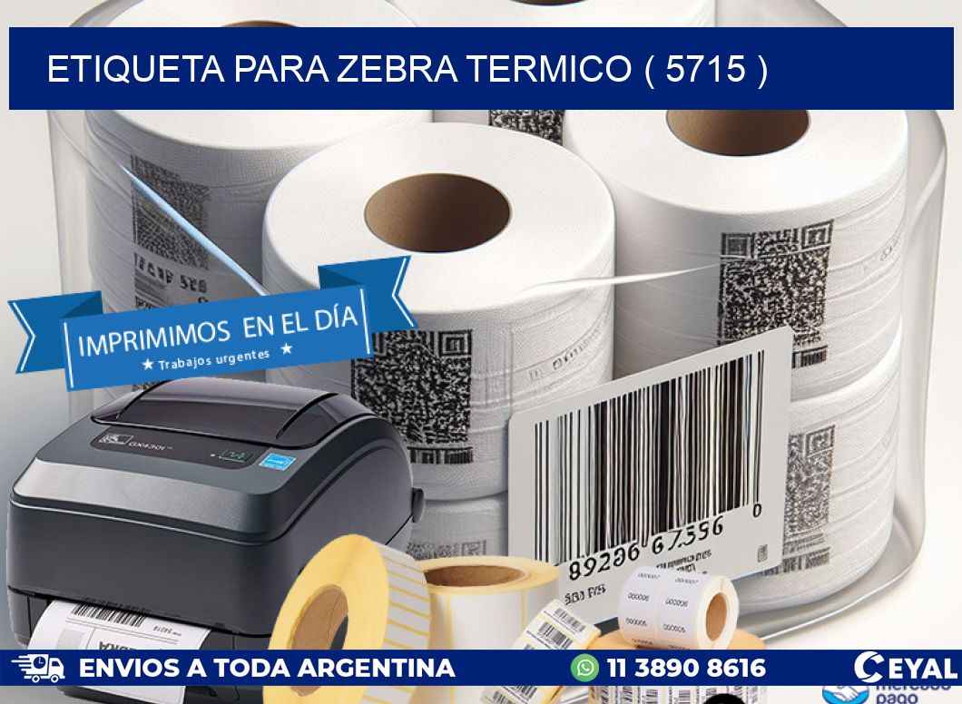 ETIQUETA PARA ZEBRA TERMICO ( 5715 )