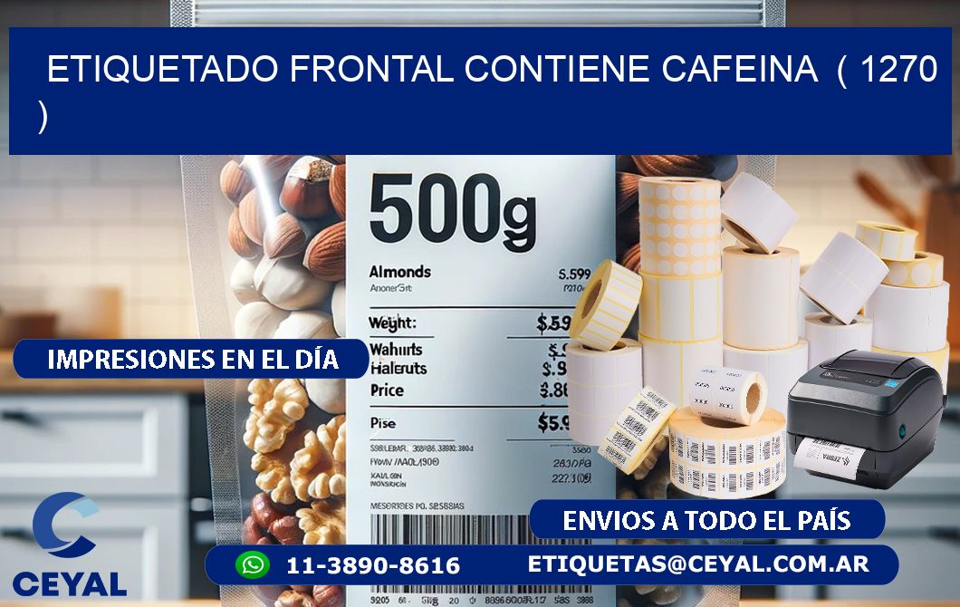 ETIQUETADO FRONTAL CONTIENE CAFEINA  ( 1270 )