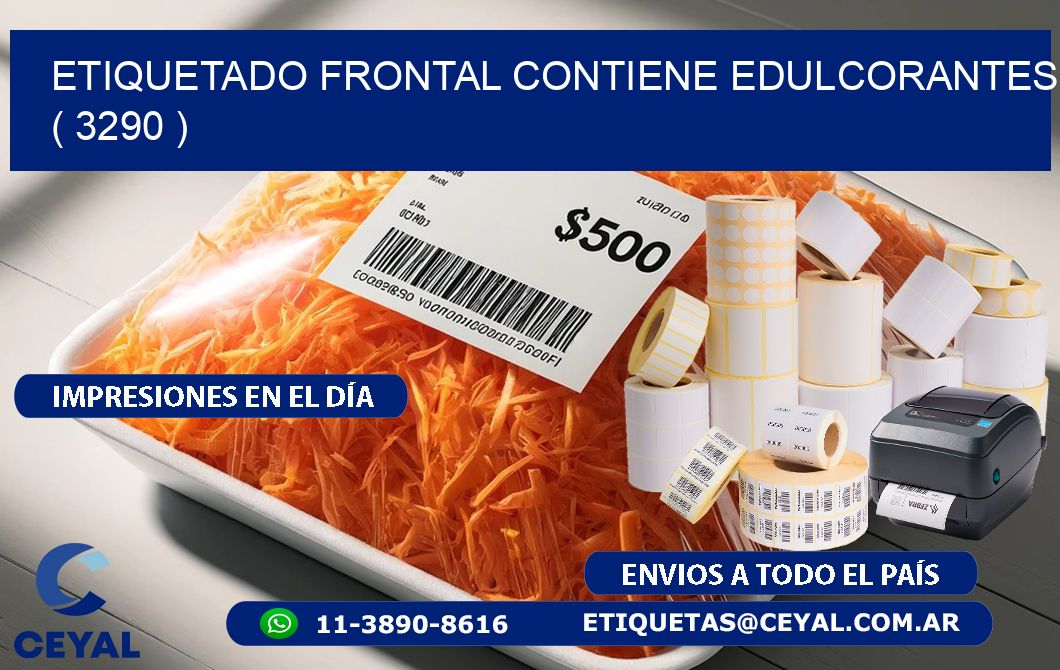ETIQUETADO FRONTAL CONTIENE EDULCORANTES  ( 3290 )