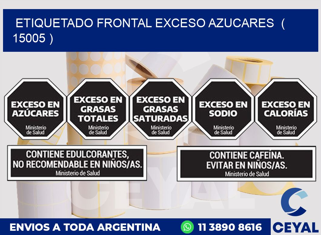 ETIQUETADO FRONTAL EXCESO AZUCARES  ( 15005 )