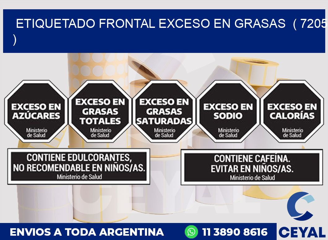 ETIQUETADO FRONTAL EXCESO EN GRASAS  ( 7205 )