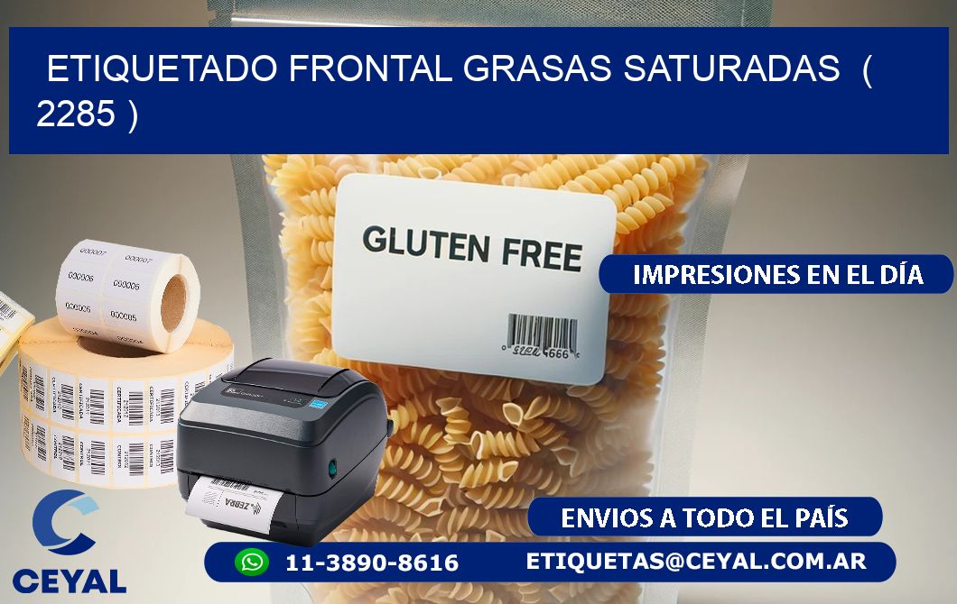 ETIQUETADO FRONTAL GRASAS SATURADAS  ( 2285 )