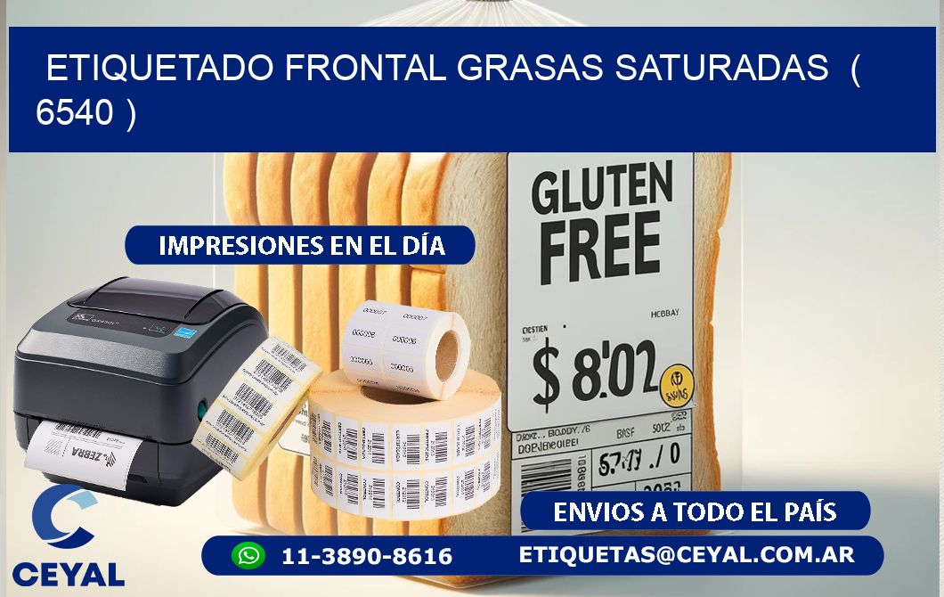ETIQUETADO FRONTAL GRASAS SATURADAS  ( 6540 )