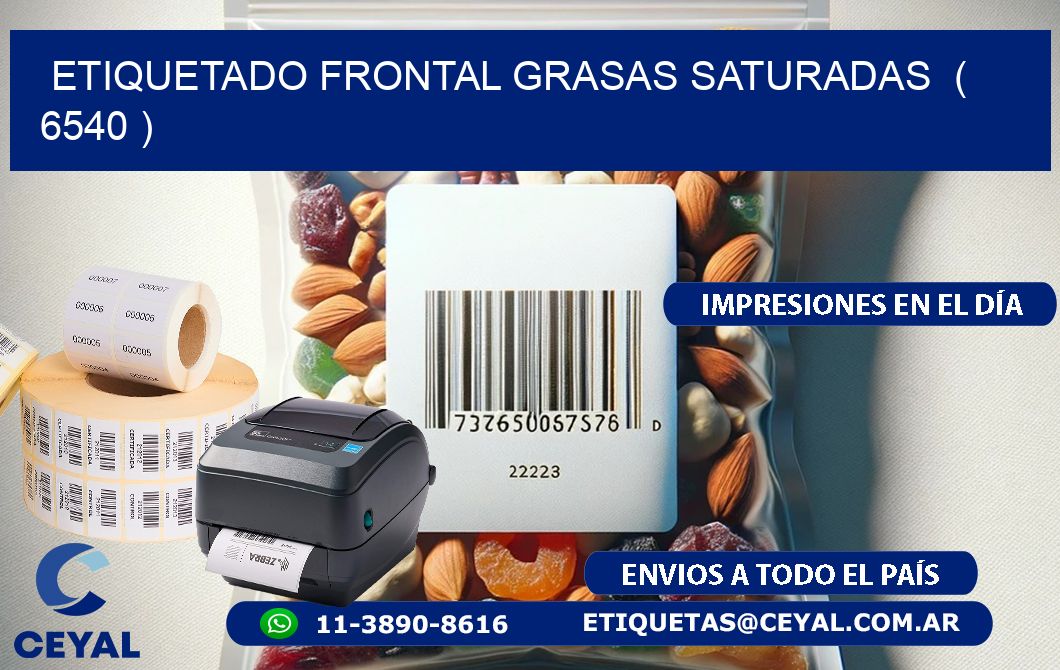 ETIQUETADO FRONTAL GRASAS SATURADAS  ( 6540 )