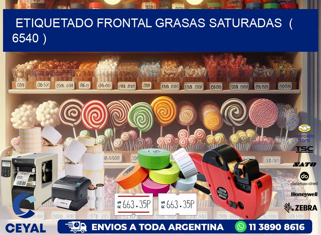 ETIQUETADO FRONTAL GRASAS SATURADAS  ( 6540 )