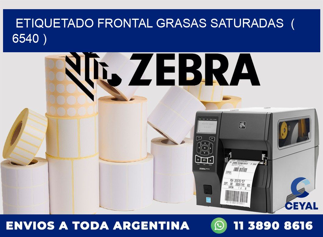 ETIQUETADO FRONTAL GRASAS SATURADAS  ( 6540 )