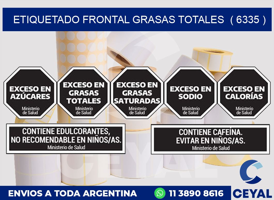 ETIQUETADO FRONTAL GRASAS TOTALES  ( 6335 )