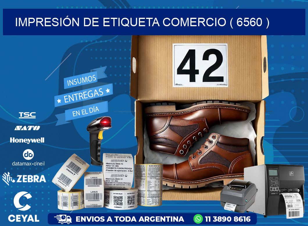 IMPRESIÓN DE ETIQUETA COMERCIO ( 6560 )