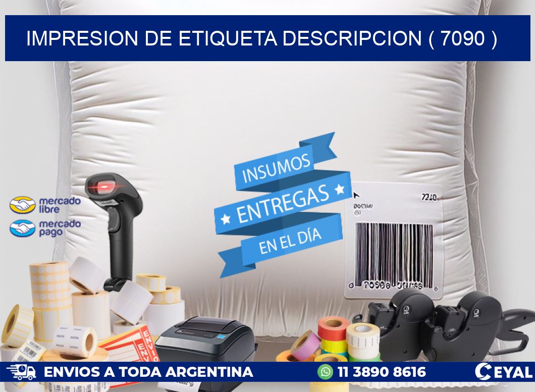 IMPRESION DE ETIQUETA DESCRIPCION ( 7090 )