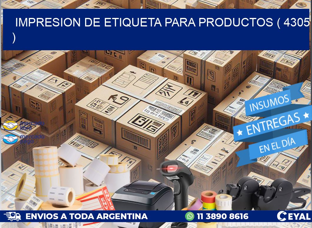 IMPRESION DE ETIQUETA PARA PRODUCTOS ( 4305 )