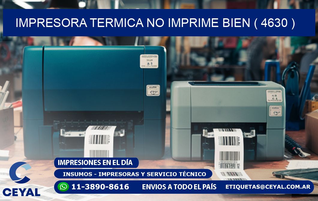 IMPRESORA TERMICA NO IMPRIME BIEN ( 4630 )