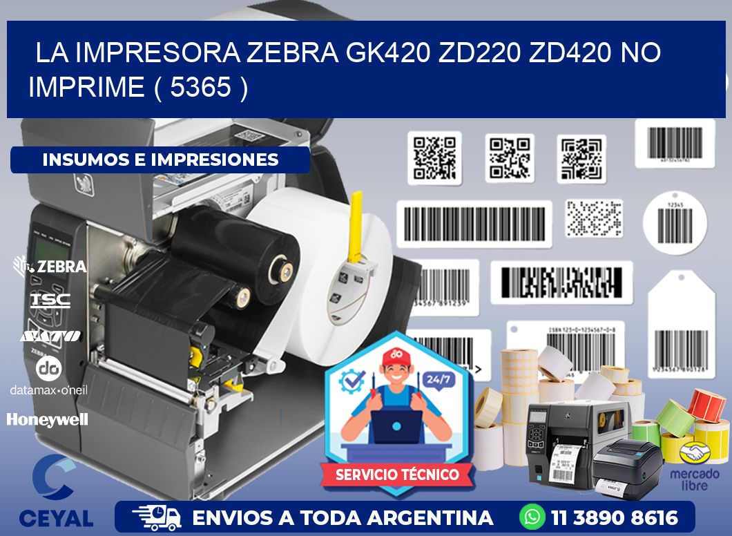LA IMPRESORA ZEBRA GK420 ZD220 ZD420 NO IMPRIME ( 5365 )