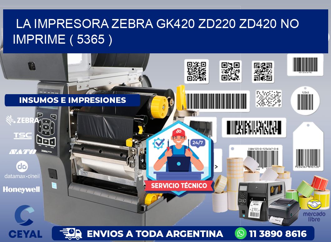 LA IMPRESORA ZEBRA GK420 ZD220 ZD420 NO IMPRIME ( 5365 )