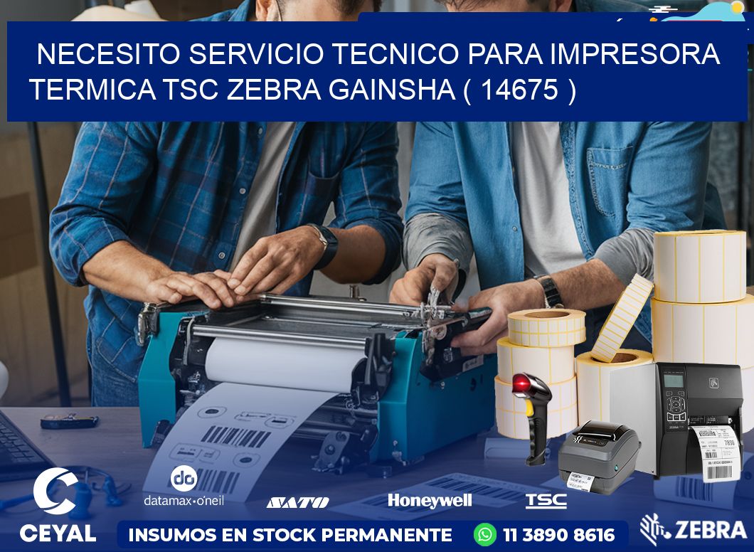 NECESITO SERVICIO TECNICO PARA IMPRESORA TERMICA TSC ZEBRA GAINSHA ( 14675 )
