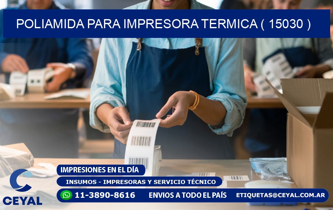 POLIAMIDA PARA IMPRESORA TERMICA ( 15030 )